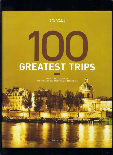 Stock image for 100 Greatest Trips: From The Editors Of The World's Leading Travel Magazine for sale by Granada Bookstore,            IOBA
