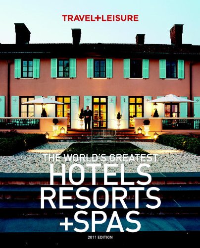 Imagen de archivo de Travel & Leisure The World's Greatest Hotels Resorts & Spas a la venta por Valley Books