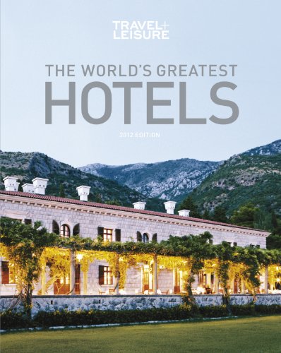 9781932624441: TRAVEL + LEISURE: The World's Greatest Hotels, Resorts, and Spas 2012