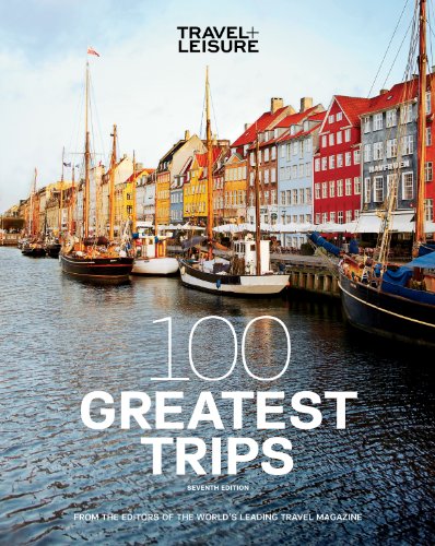 Stock image for TRAVEL + LEISURE: 100 Greatest Trips for sale by Patrico Books