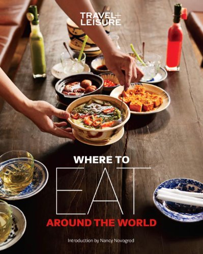 Beispielbild fr Travel + Leisure Where to Eat Around the World zum Verkauf von Better World Books