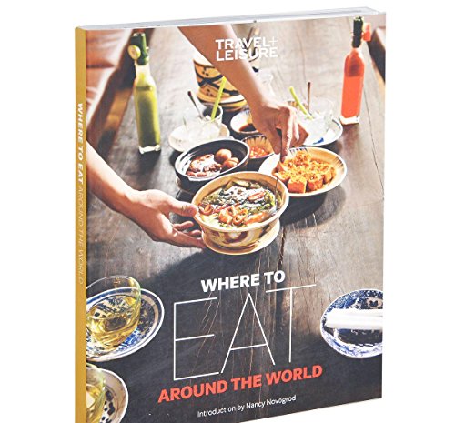 Imagen de archivo de Travel + Leisure Where to Eat Around the World a la venta por Your Online Bookstore