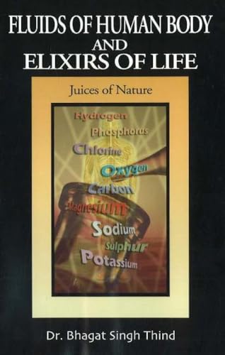 Beispielbild fr Fluids of Human Body and Elixirs of Life Juices of Nature by Thind, Bhagat Singh Dr Author ON Oct012004, Paperback zum Verkauf von PBShop.store US