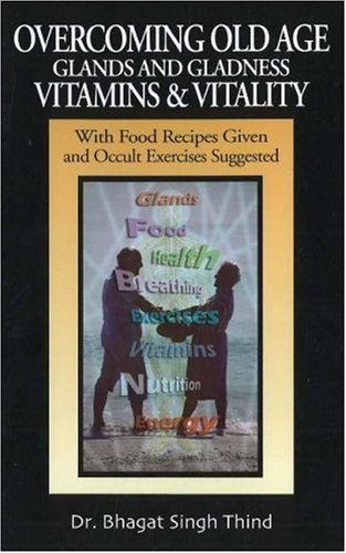 Beispielbild fr Overcoming Old Age -- Glands &amp; Gladness -- Vitamins &amp; Vitality zum Verkauf von Blackwell's