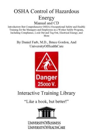 9781932634907: OSHA Control of Hazardous Energy Manual and CD, Introductory But Comprehensive OSHA (Occupational Safety and Health) Training for the Managers and ... Out and Tag Out, Electrical Energy, and More