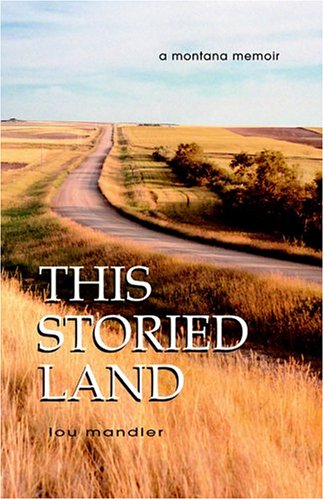 Beispielbild fr This Storied Land: A Montana Memoir zum Verkauf von Front Cover Books