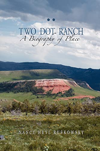 9781932636475: Two Dot Ranch, A Biography of Place
