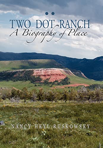 9781932636482: Two Dot Ranch, a Biography of Place
