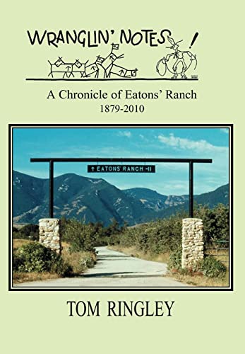 Beispielbild fr Wranglin' Notes, A Chronicle Of Eatons' Ranch 1879-2010 zum Verkauf von Heartwood Books, A.B.A.A.