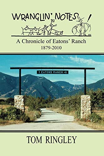 9781932636673: WRANGLIN' NOTES, A Chronicle of Eatons' Ranch 1879-2010