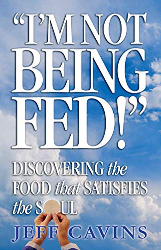 Imagen de archivo de I'm Not Being Fed: Discovering the Food That Satisfies the Soul a la venta por SecondSale