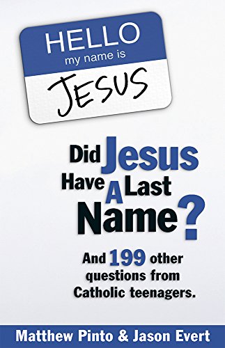 9781932645415: Did Jesus Have a Last Name: And 199 Other Question from Catholic Teenagers