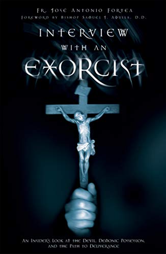 9781932645965: Interview with an Exorcist: An Insider's Look at the Devil, Demonic Possession, and the Path to Deliverance