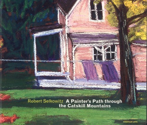 Beispielbild fr Robert Selkowitz: A Painters Path Through the Catskill Mountains: Landscapes in Pastel zum Verkauf von ThriftBooks-Dallas
