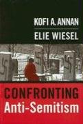 Beispielbild fr Confronting Anti-Semitism: Essays by Kofi A. Annan, Elie Wiesel, et al zum Verkauf von SecondSale