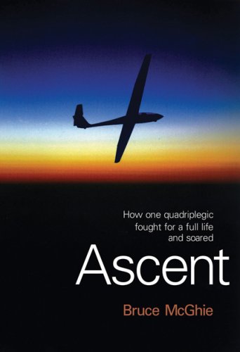 Beispielbild fr Ascent : How One Quadriplegic Fought for a Full Life and Soared zum Verkauf von Better World Books