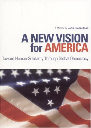 9781932646313: A New Vision for America: Toward Human Solidarity Through Global Democracy (An Adst-dacor Diplomats And Diplomacy Book)