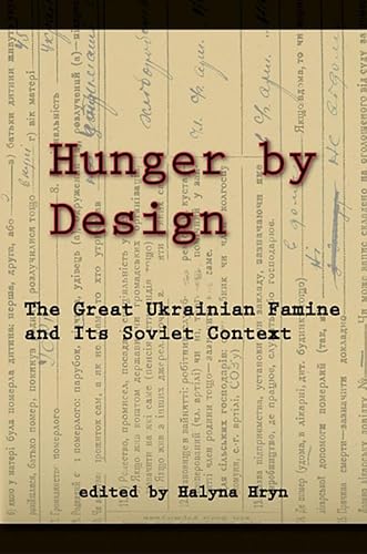 Imagen de archivo de Hunger by Design: The Great Ukrainian Famine and Its Soviet Context (Harvard Ukrainian Research Institute Publications) a la venta por Ergodebooks