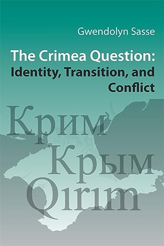 9781932650129: The Crimea Question: Identity, Transition, and Conflict: 74 (Harvard Series in Ukrainian Studies)
