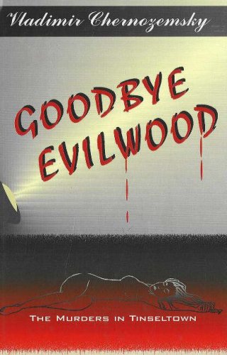 Stock image for Goodbye Evilwood: The Murders in Tinseltown for sale by Books of Paradise