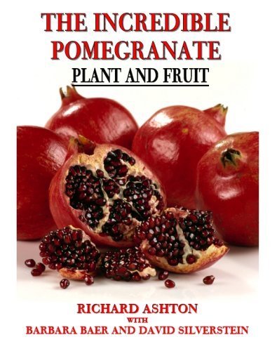 Incredible Pomegranate: Plant and Fruit (9781932657746) by Ashton, Richard