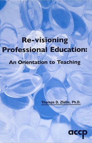 9781932658279: Re-visioning Professional Education: An Orientation to Teaching