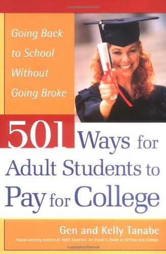 Stock image for 501 Ways for Adult Students to Pay for College: Going Back to School Without Going Broke for sale by Wonder Book