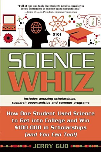 Imagen de archivo de Science Whiz: How One Student Used Science to Get into College and Win $100,000 in Scholarships (and You Can Too!) a la venta por Bestsellersuk