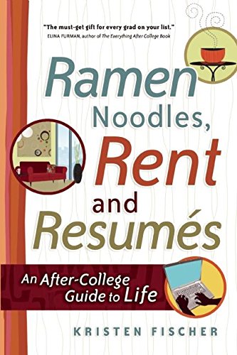 Imagen de archivo de Ramen Noodles, Rent and Resumes : An After-College Guide to Life a la venta por Better World Books