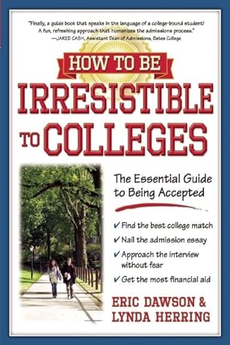 Imagen de archivo de How to Be Irresistible to Colleges: The Essential Guide to Being Accepted a la venta por Hay-on-Wye Booksellers