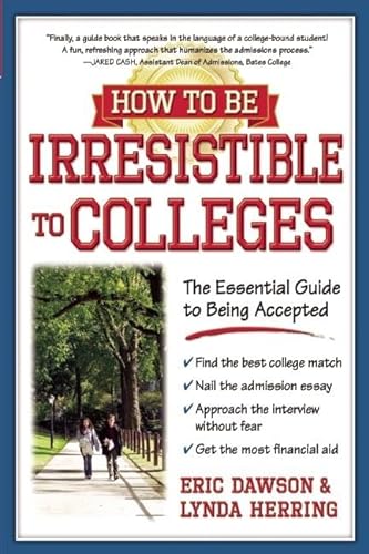 9781932662320: How to Be Irresistible to Colleges
