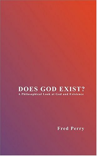 DOES GOD EXIST? A Philosophical Look at God and Existence
