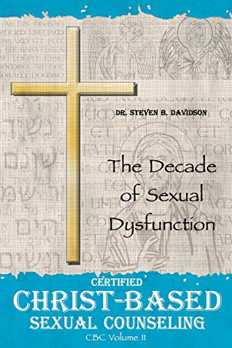 Imagen de archivo de Certified Christ-based Sexual Counseling: The Decade of Sexual Dysfunction a la venta por Lucky's Textbooks