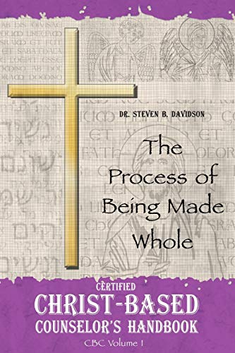 Imagen de archivo de Certified Christ-based Counselor's Handbook: The Process of Being Made Whole a la venta por Swan Trading Company