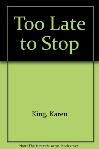 Too Late to Stop (9781932673036) by King, Karen