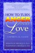 Beispielbild fr How to Turn Anger into Love zum Verkauf von Wonder Book
