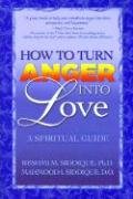 Imagen de archivo de How to Turn Anger into Love a la venta por Wonder Book