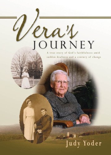 9781932676228: VERA'S JOURNEY: A TRUE STORY OF GOD'S FAITHFULNESS AMID SUDDEN DEAFNESS & A CENTURY OF CHANGE (BIOGRAPHY RELIGIOUS SPIRITUAL)