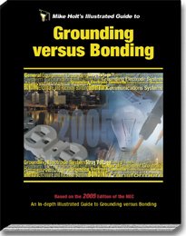Beispielbild fr Mike Holt's Illustrated Guide to Grounding versus Bonding Article 250, Based on 2005 NEC w/Answer Key zum Verkauf von -OnTimeBooks-