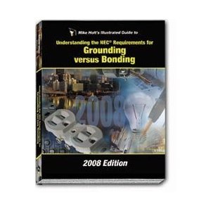 Stock image for Mike Holt's Illustrated Guide to Grounding versus Bonding 2008 edition w/Answer Key for sale by -OnTimeBooks-