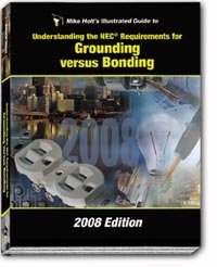 Stock image for Mike Holts Illustrated Guide to Grounding versus Bonding 2008 edition w/Answer Key for sale by Red's Corner LLC