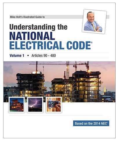 Beispielbild fr Mike Holts Illustrated Guide to Understanding the National Electrical Code, Volume 1, Articles 90-480, Based on the 2014 NEC zum Verkauf von KuleliBooks
