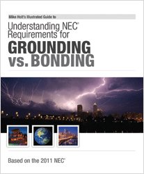 Imagen de archivo de Mike Holt's Illustrated Guide to Grounding versus Bonding 2011 Edition w/Answer Key a la venta por HPB-Red