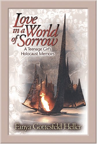 9781932687163: Love In A World Of Sorrow: A Teenage Girl's Holocaust Memoirs