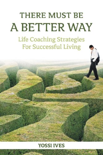 Stock image for There Must Be a Better Way!: Life Coaching Strategies for Successful Living for sale by SecondSale