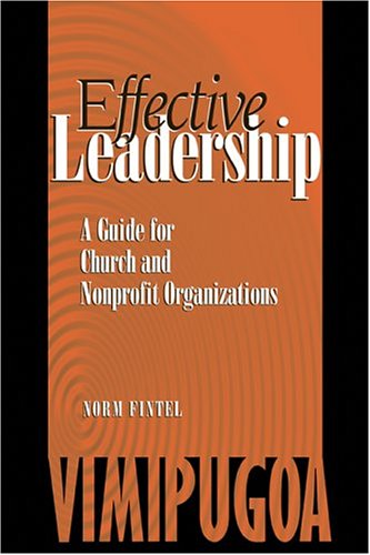 Imagen de archivo de Effective Leadership: A Guide For Church And Nonprofit Organizations a la venta por Mispah books