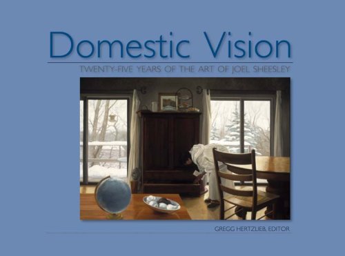 Stock image for Domestic Vision: Twenty-Five Years of the Art of Joel Sheesley for sale by Eighth Day Books, LLC