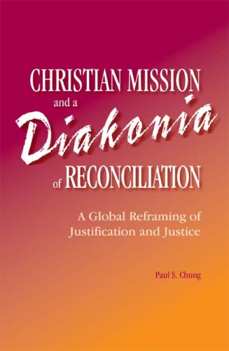 9781932688368: Christian Mission and a Diakonia of Reconciliation: A Global Reframing of Justification and Justice