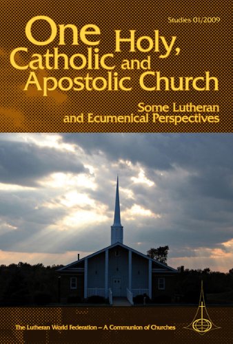 Stock image for One Holy, Catholic, and Apostolic Church: Some Lutheran and Ecumenical Perspectives (Lwf Studies 2009) for sale by medimops