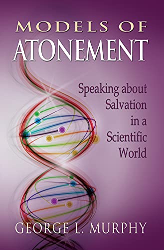 Beispielbild fr Models of Atonement: Speaking about Salvation in a Scientific World zum Verkauf von Friends of  Pima County Public Library